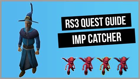 Imp catcher rs3 - This is unlike Sheep Shearer, which the player can still mention to Juna. It used to grant 1 quest point before being demoted to miniquest. Witch's Potion (miniquest) is a miniquest and former quest started in Rimmington. In the quest, the player assists Hetty the Witch by gathering ingredients for a magical potion.